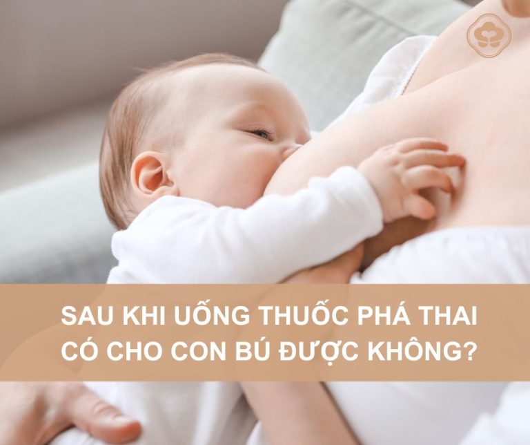 sau-khi-uong-thuoc-pha-thai-co-cho-con-bu-duoc-khong