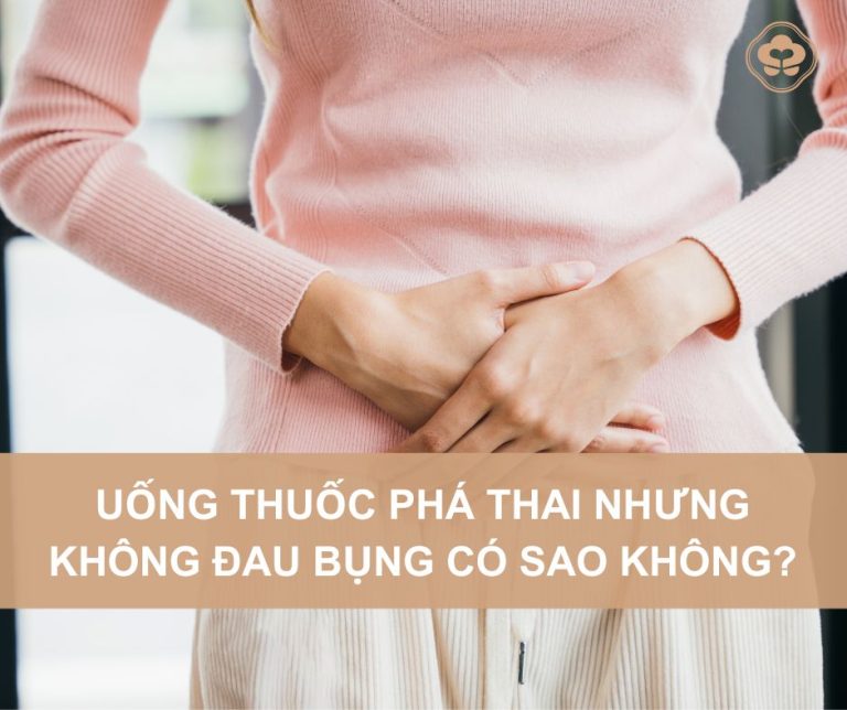 uong-thuoc-pha-thai-nhung-khong-dau-bung-co-sao-khong