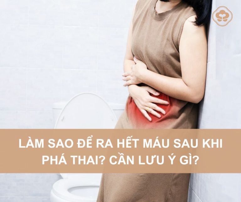 La-sao-de-ra-het-mau-sau-khi-pha-thai-Can-luu-y-gi