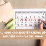 Sau-sinh-kinh-nguyet-khong-deu-nguyen-nhan-va-giai-phap