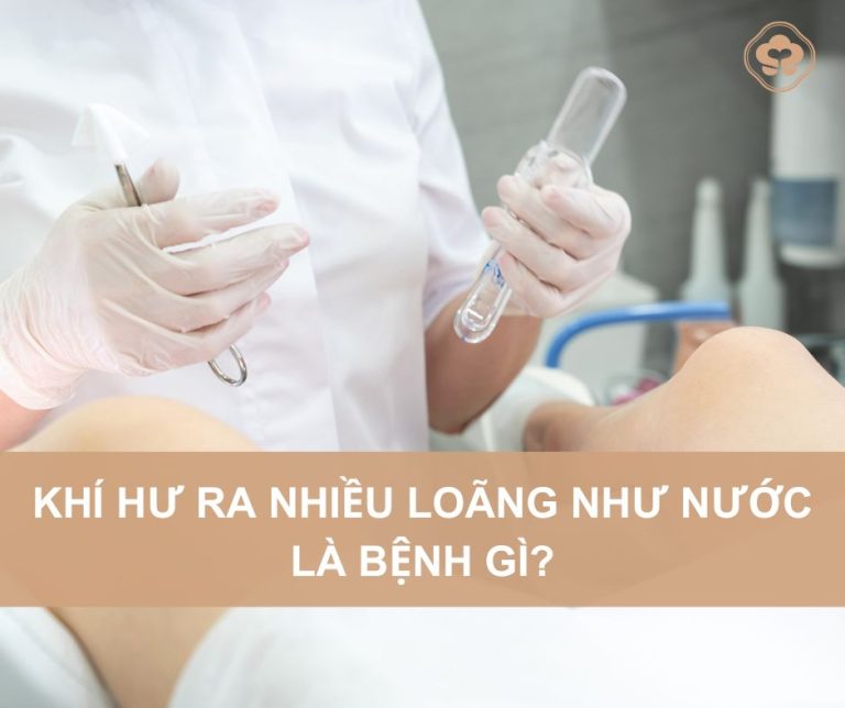 Khi-hu-ra-nhieu-loang-nhu-nuoc-la-benh-gi