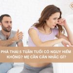 Pha-thai-5-tuan-tuoi-co-nguy-hiem-khong