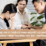 Be-gai-11-tuoi-co-kinh-nguyet-co-sao-khong