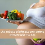 Dinh-duong-3-thang-cuoi-thai-ky